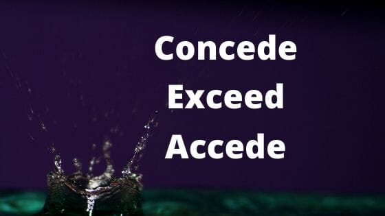 accede-concede-and-exceed-here-are-the-differences-in-meaning